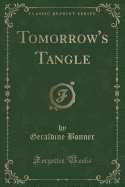 Tomorrow's Tangle (Classic Reprint)