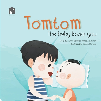 Tomtom: The baby loves you - Boonrod, Arunnit (Editor), and Prasartarpon, Donlaya (Foreword by)