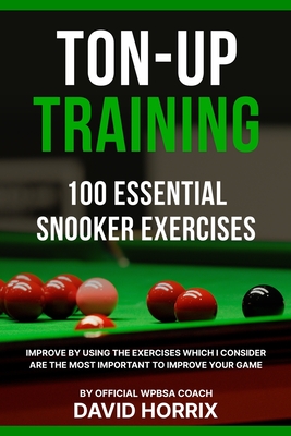 Ton-Up Training: 100 Essential Snooker Exercises - Horrix, David