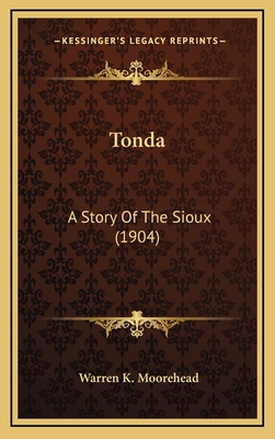 Tonda: A Story of the Sioux (1904) - Moorehead, Warren K