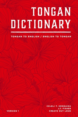 Tongan Dictionary: Tongan To English / English To Tongan - Fisher, J T, and Kongaika, Isileli T, and Create Out Loud