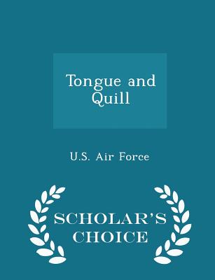 Tongue and Quill - Scholar's Choice Edition - U S Air Force (Creator)