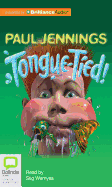 Tongue-Tied! - Jennings, Paul, and Wemyss, Stig (Read by)