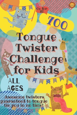 Tongue Twister Challenge for Kids: 700 Awesome Twisters Guaranteed to Tongue Tie You in No Time! - Lion, Laughing