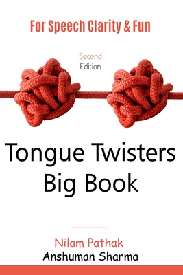 Tongue Twisters Big Book: For Speech Clarity and Fun - Sharma, Anshuman, and Pathak, Nilam