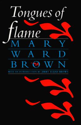 Tongues of Flame - Brown, Mary Ward, Ms., and Brown, Jerry Elijah (Introduction by)