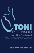 Toni Morrison and the Maternal: From The Bluest Eye to God Help the Child, Revised Edition