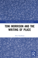 Toni Morrison and the Writing of Place