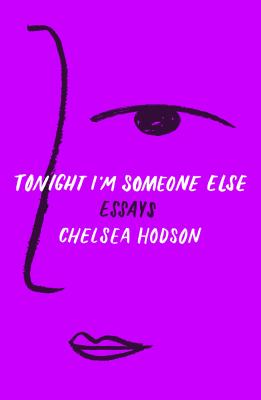 Tonight I'm Someone Else: Essays - Hodson, Chelsea