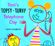 Toni's Topsy-Turvy Telephone Day - Ljungkvist, Laura