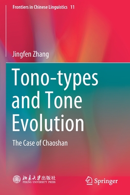Tono-types and Tone Evolution: The Case of Chaoshan - Zhang, Jingfen