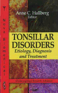 Tonsillar Disorders: Etiology, Diagnosis, and Treatment