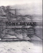 Tony Bevan: Monotypes