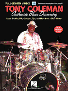 Tony Coleman Authentic Blues Drumming: Learn Shuffles, Fills, Concepts, Tips and More from a Blues Master