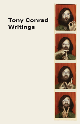 Tony Conrad: Writings - Conrad, Tony (Text by), and Dejong, Constance (Editor), and Lampert, Andrew (Editor)