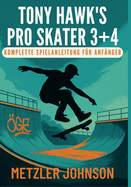 Tony Hawk's Pro Skater 3 + 4 - Komplette Spielanleitung fr Anfnger