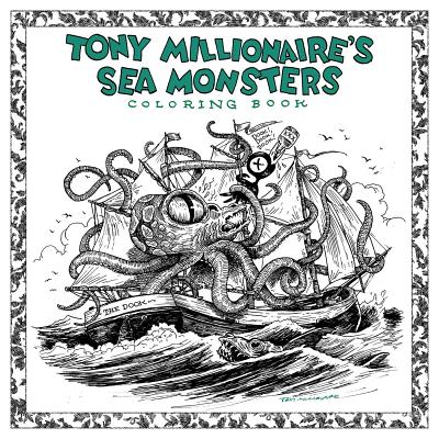 Tony Millionaire's Sea Monsters Coloring Book - Millionaire, Tony