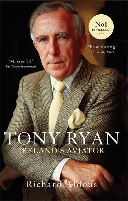 Tony Ryan: Ireland's Aviator - Aldous, Richard