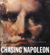 Tony Scherman: Chasing Napoleon: Forensic Portraits - Scherman, Tony, and Henric, Jacques, and Belting, Hans