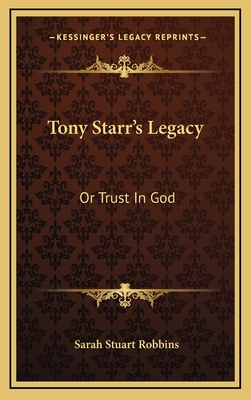 Tony Starr's Legacy: Or Trust in God - Robbins, Sarah Stuart