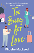 Too Busy for Love: The BRAND NEW hilarious, forced proximity romantic comedy from Phoebe MacLeod