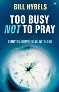 Too Busy Not to Pray: Slowing Down to be with God