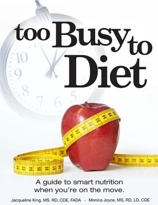 Too Busy to Diet - Joyce, Monica, and King, Jacqueline