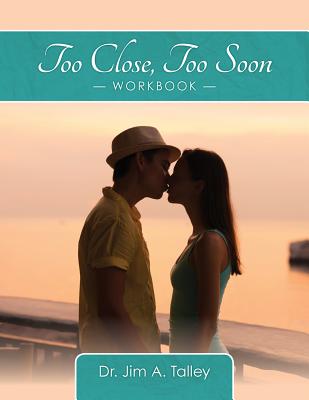 Too Close Too Soon: Workbook - Talley, Jim A