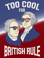 Too Cool for British Rule: Blank Journal with College Ruled Lined Paper - President of the United States