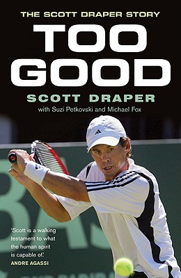 Too Good: The Scott Draper Story - Draper, Scott, and Fox, Michael, Dr., and Petkovski, Suzi