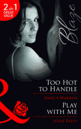 Too Hot to Handle / Play with Me: Too Hot to Handle / Play with Me