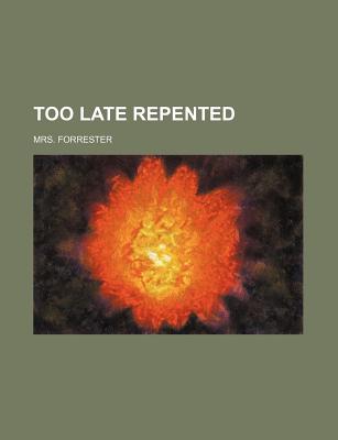 Too late repented - Forrester