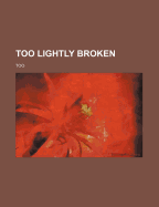 Too Lightly Broken