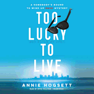 Too Lucky to Live: A Somebody's Bound to Wind Up Dead Mystery