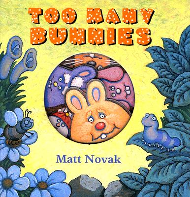 Too Many Bunnies by Matt Novak (Illustrator) - Alibris