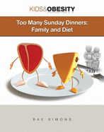 Too Many Sunday Dinners: Family and Diet - Simons, Rae