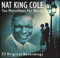 Too Marvellous for Words [Prism] - Nat King Cole