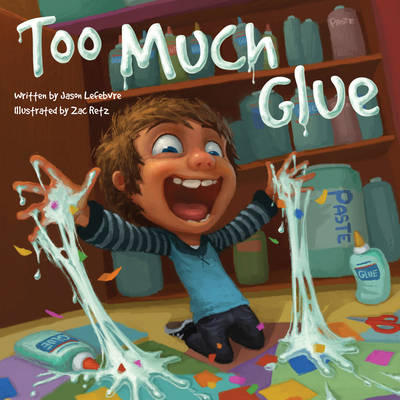 Too Much Glue - Lefebvre, Jason
