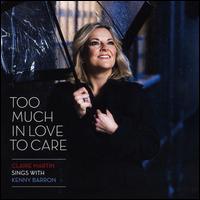 Too Much In Love To Care - Claire Martin/Kenny Barron