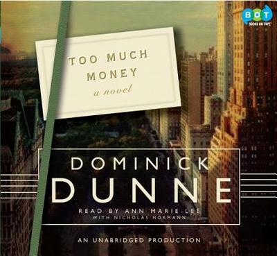 Too Much Money - Dunne, Dominick, and Lee, Ann Marie (Read by), and Hormann, Nicholas (Introduction by)