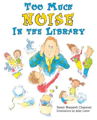 Too Much Noise in the Library - Chapman, Susan Margaret