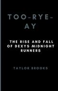 Too-Rye-Ay: The Rise and Fall of Dexys Midnight Runners