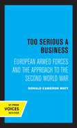 Too Serious a Business: European Armed Forces and the Approach to the Second World War