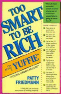 Too Smart to Be Rich: On Being a Yuffie - Friedmann, Patty