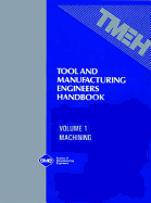 Tool and Manufacturing Engineers Handbook: A Reference Book for Manufacturing Engineers, Managers, and Technicians