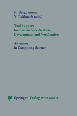 Tool Support for System Specification, Development and Verification - Berghammer, Rudolf (Editor), and Lakhnech, Yassine (Editor)