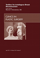 Toolbox for Autologous Breast Reconstruction, an Issue of Clinics in Plastic Surgery: Volume 38-2