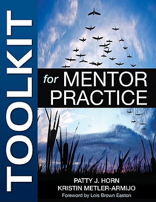 Toolkit for Mentor Practice - Horn, Patty J, and Metler-Armijo, Kristin