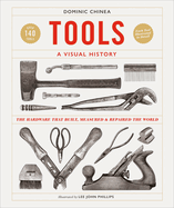 Tools a Visual History: The Hardware That Built, Measured and Repaired the World