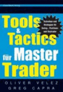 Tools and Tactics FR Master Trader: Techniken Und Strategien FR Swing-, Positions-Und Daytrader (Hardback) - Velez Oliver, Capra Greg